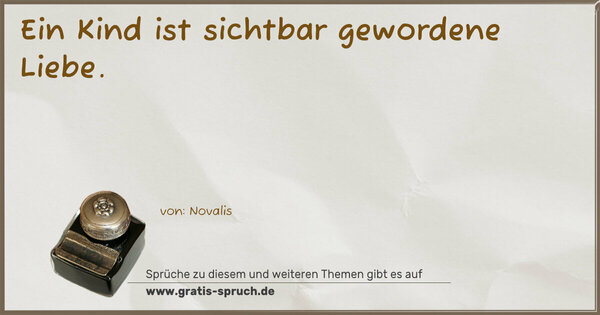 Spruch Visualisierung: Ein Kind ist sichtbar gewordene Liebe.