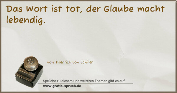 Spruch Visualisierung: Das Wort ist tot,
der Glaube macht lebendig.