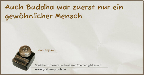 Spruch Visualisierung: Auch Buddha war zuerst nur ein gewöhnlicher Mensch