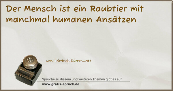 Spruch Visualisierung: Der Mensch ist ein Raubtier mit manchmal humanen Ansätzen