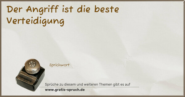 Spruch Visualisierung: Der Angriff ist die beste Verteidigung