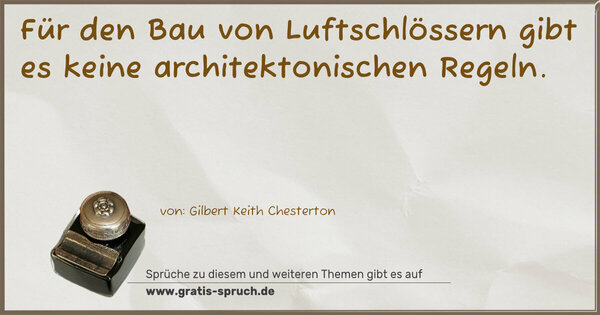 Spruch Visualisierung: Für den Bau von Luftschlössern
gibt es keine architektonischen Regeln.