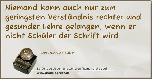 Spruch Visualisierung: Niemand kann auch nur zum geringsten Verständnis rechter und gesunder Lehre gelangen, wenn er nicht Schüler der Schrift wird.